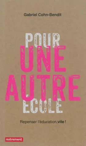 Couverture du produit · Pour une autre école: Repenser l'éducation vite !