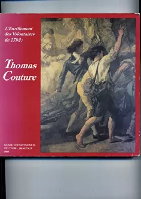 L'enrôlement des volontaires de 1792 : thomas couture 1815-1879 les artistes au service de la patrie en danger musée départemen