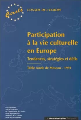 Couverture du produit · Participation à la vie culturelle en Europe: Tendances, stratégies et défis : Table ronde de Moscou, 1991