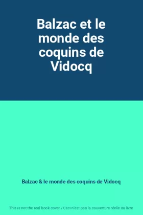 Couverture du produit · Balzac et le monde des coquins de Vidocq