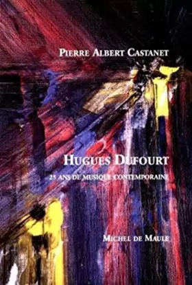 Couverture du produit · Hugues Dufourt 25 ans de musique contemporaine