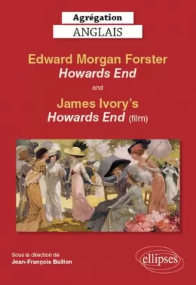 Couverture du produit · Agrégation anglais. Edward Morgan Forster, Howards End and James Ivory's Howards End (film)