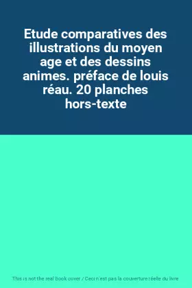 Couverture du produit · Etude comparatives des illustrations du moyen age et des dessins animes. préface de louis réau. 20 planches hors-texte