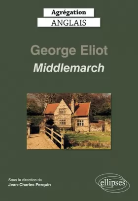 Couverture du produit · Agrégation anglais 2020. George Eliot, Middlemarch (1871-72)