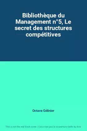 Couverture du produit · Bibliothèque du Management n°5, Le secret des structures compétitives