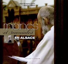 Moines et moniales en Alsace - Jean-François Kovar et Bernard Xibaut
