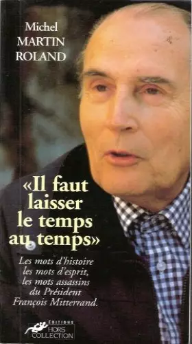 Couverture du produit · "Il faut laisser le temps au temps" : Les mots de François Mitterrand