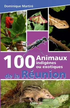 Couverture du produit · 100 animaux indigènes ou exotiques de La Réunion