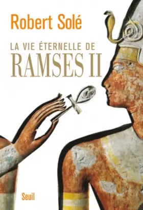 Couverture du produit · La vie éternelle de Ramsès II