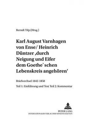 Couverture du produit · Karl August Varnhagen Von Ense / Heinrich Duentzer: «Durch Neigung Und Eifer Dem Goethe'schen Lebenskreis Angehoeren»: Briefwec