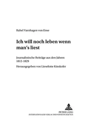 Couverture du produit · «Ich Will Noch Leben, Wenn Man's Liest»: Journalistische Beitraege Aus Den Jahren 1812-1829