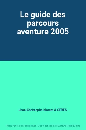 Couverture du produit · Le guide des parcours aventure 2005