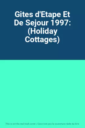 Couverture du produit · Gites d'Etape Et De Sejour 1997: (Holiday Cottages)