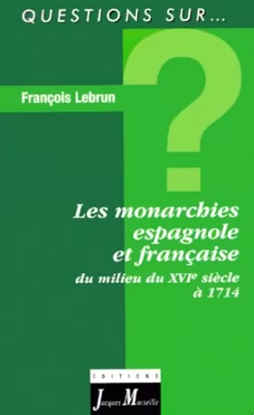 Couverture du produit · La monarchie française et espagnole