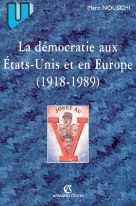 Couverture du produit · LA DEMOCRATIE AUX ETATS-UNIS ET EN EUROPE DE 1918 A 1989. Débats et combats contemporains