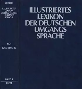 Couverture du produit · Illustriertes Lexikon der deutschen Umgangssprache in 8 Bänden, Bd. 5: Kot - Naschzahn