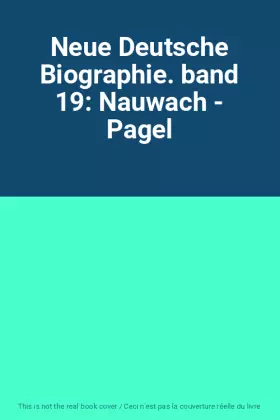 Couverture du produit · Neue Deutsche Biographie. band 19: Nauwach - Pagel