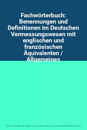 Couverture du produit · Fachwörterbuch: Benennungen und Definitionen im Deutschen Vermessungswesen mit englischen und französischen Äquivalenten / Allg