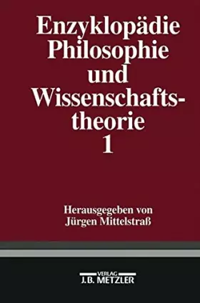 Couverture du produit · Enzyklopädie Philosophie und Wissenschaftstheorie, in 4 Bdn., Bd.1, A-G