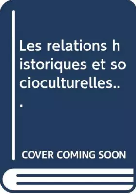 Couverture du produit · Les relations historiques et socioculturelles...