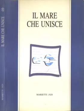 Couverture du produit · Il mare che unisce. Dodici racconti dalla riva sud del mediterraneo, vincitori del premio della regione liguria.