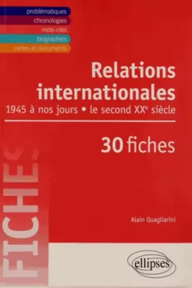 Couverture du produit · Relations Internationales 1945 à Nos Jours le Second XXe Siècle en 30 Fiches