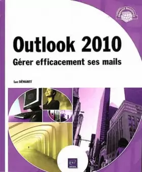 Couverture du produit · Outlook 2010 - Gérer efficacement ses mails