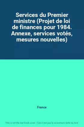 Couverture du produit · Services du Premier ministre (Projet de loi de finances pour 1984. Annexe, services votés, mesures nouvelles)