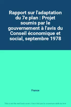 Couverture du produit · Rapport sur l'adaptation du 7e plan : Projet soumis par le gouvernement à l'avis du Conseil économique et social, septembre 197