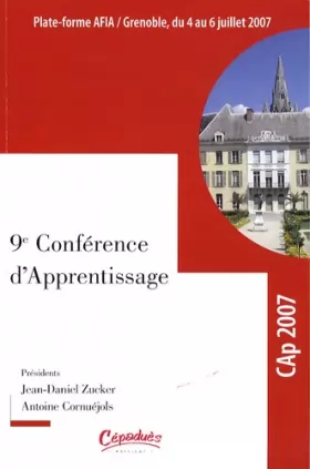 Couverture du produit · 9e Conférence d'apprentissage : Actes de la conférence CAp 2007, Grenoble, 4-6 juillet 2007