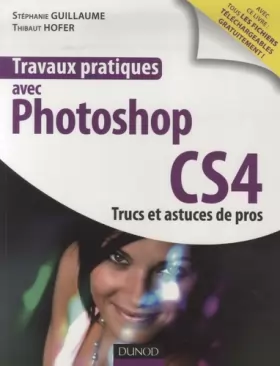 Couverture du produit · Travaux pratiques avec Photoshop CS4 - Trucs et astuces de pros: Trucs et astuces de pros