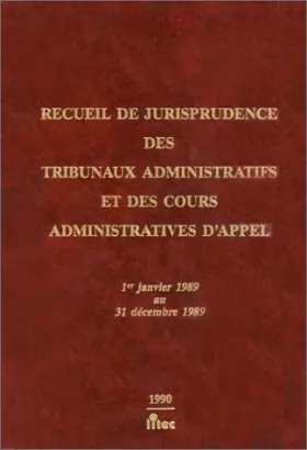 Couverture du produit · Recueil de jurisprudence des tribunaux administratifs et des cours administratives d'appel: 1er janvier 1989-31 décembre 1989 (