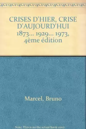 Couverture du produit · CRISES D'HIER, CRISE D'AUJOURD'HUI 1873... 1929... 1973, 4ème édition