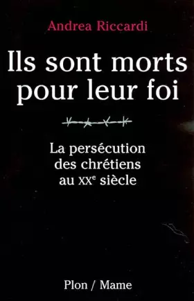 Couverture du produit · Ils sont morts pour leur foi. La persécution des chrétiens au XXe siècle