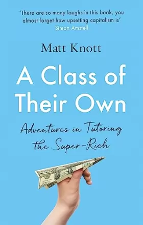 Couverture du produit · A Class of Their Own: Adventures in Tutoring the Super-Rich