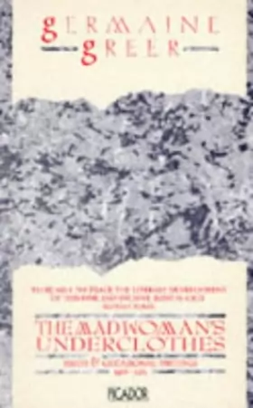 Couverture du produit · The Madwoman's Underclothes: Essays and Occasional Writings, 1968-85