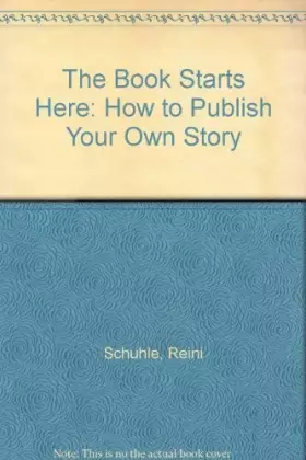 Couverture du produit · The Book Starts Here: How to Publish Your Life Story