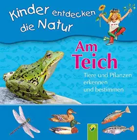 Couverture du produit · Am Teich. Tiere und Pflanzen erkennen und bestimmen: Kinder entdecken die Natur