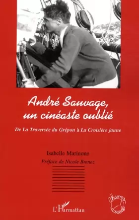 Couverture du produit · André Sauvage, un cinéaste oublié : De La traversée du Guépon à la Croisière jaune