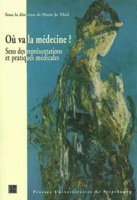 Couverture du produit · Où va la médecine ? Sens des représentations et pratiques médicales "Prix d'éthique médicale Maurice Rapin 2003"