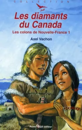 Couverture du produit · Les colons de la Nouvelle-France, Tome 1 : Les diamants du Canada