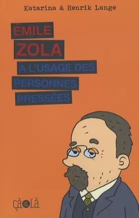 Couverture du produit · Emile Zola à l'usage des personnes pressées