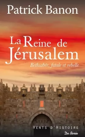 Couverture du produit · La reine de Jérusalem: Bethsabée, fatale et rebelle