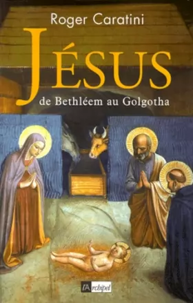 Couverture du produit · Jésus, de Bethléem au Golgotha