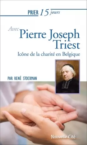 Couverture du produit · Prier 15 jours avec Pierre Joseph Triest: Icône de la charité en Belgique