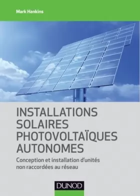 Couverture du produit · Installations solaires photovoltaïques autonomes - Conception et installation d'unités non raccordée: Conception et installatio