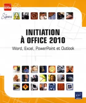 Couverture du produit · Initiation à Office 2010 - Word, Excel, PowerPoint et Outlook