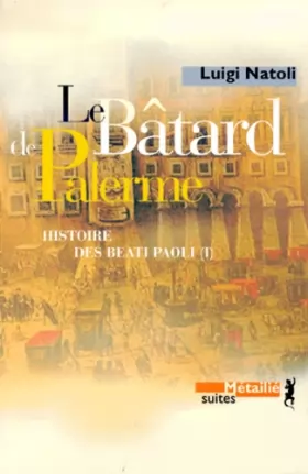 Couverture du produit · Le Bâtard de Palerme : Histoire des Beati Paoli. Vol. 1