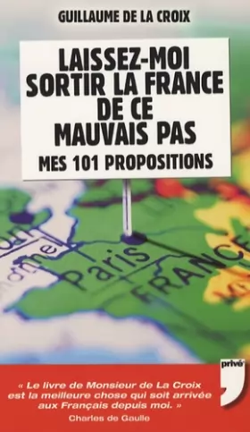Couverture du produit · LAISSEZ-MOI SORTIR LA FRANCE DE CE MAUVAIS PAS, MES 101 PROPOSITIONS