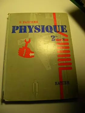 Couverture du produit · R. Faucher,... Physique : . Classe de seconde, sections C et M, A', C', M'. Notice d'utilisation pour les sections A et B. 3e é